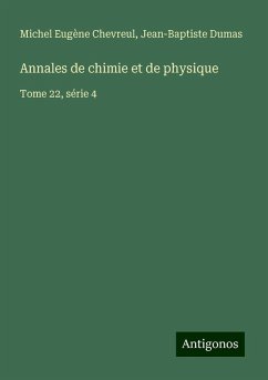 Annales de chimie et de physique - Chevreul, Michel Eugène; Dumas, Jean-Baptiste