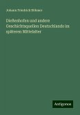 Dießenhofen und andere Geschichtsquellen Deutschlands im späteren Mittelalter Dießenhofen und andere Geschichtsquellen Deutschlands im späteren Mittelalter