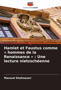 Hamlet et Faustus comme ' hommes de la Renaissance ' : Une lecture nietzschéenne Cover Hamlet et Faustus comme ' hommes de la Renaissance ' : Une lecture nietzschéenne