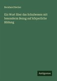 Ein Wort über das Schulwesen mit besonderm Bezug auf körperliche Bildung Ein Wort über das Schulwesen mit besonderm Bezug auf körperliche Bildung