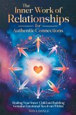 The Inner Work of Relationships for Authentic Connections The Inner Work of Relationships for Authentic Connections