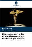 Neue Aspekte in der Ätiopathogenese der akuten Appendizitis Neue Aspekte in der Ätiopathogenese der akuten Appendizitis