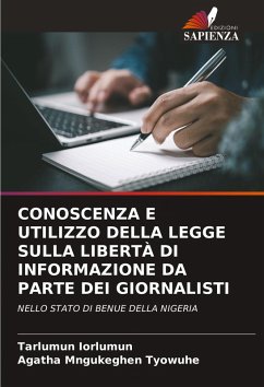 CONOSCENZA E UTILIZZO DELLA LEGGE SULLA LIBERTÀ DI INFORMAZIONE DA PARTE DEI GIORNALISTI - Iorlumun, Tarlumun;Tyowuhe, Agatha Mngukeghen