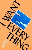 I Want Everything I Want Everything