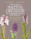 How to Grow Native Orchids in Gardens Large and Small How to Grow Native Orchids in Gardens Large and Small