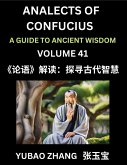 Analects of Confucius (Part 41)- A Guide to Ancient Wisdom, Learn Chinese Language and Culture with Quotes and Sayings from Lunyu, Confucianism Lessons of Life Propagated by China's Master Confucius and His Disciples