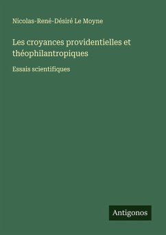 Les croyances providentielles et théophilantropiques - Moyne, Nicolas-René-Désiré Le