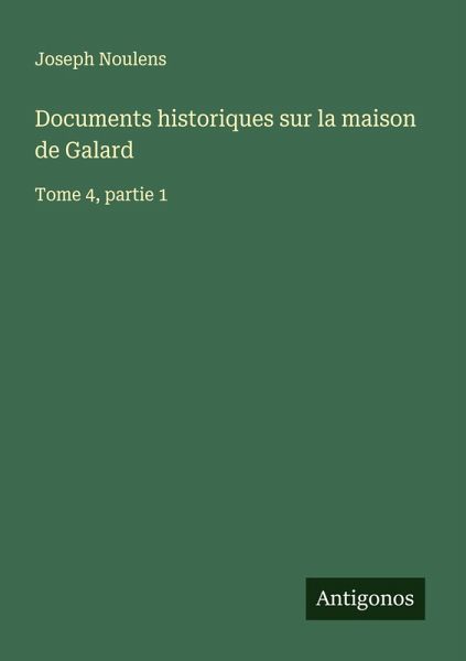Documents historiques sur la maison de Galard Documents historiques sur la maison de Galard
