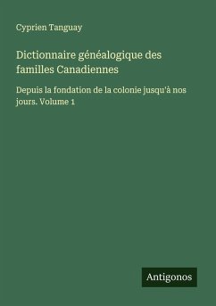 Dictionnaire généalogique des familles Canadiennes - Tanguay, Cyprien