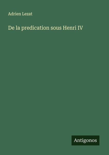 De la predication sous Henri IV De la predication sous Henri IV