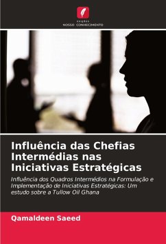 Influência das Chefias Intermédias nas Iniciativas Estratégicas - Saeed, Qamaldeen Influência das Chefias Intermédias nas Iniciativas Estratégicas - Saeed, Qamaldeen