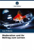 Moderation und ihr Beitrag zum Lernen Moderation und ihr Beitrag zum Lernen