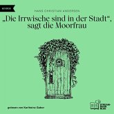 "Die Irrwische sind in der Stadt", sagt die Moorfrau (MP3-Download)