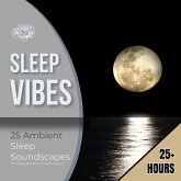 Sleep Vibes: 25 Ambient Sleep Soundscapes (MP3-Download) Sleep Vibes: 25 Ambient Sleep Soundscapes (MP3-Download)
