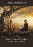 Zwischen Stille und Verkündung: Siddhartha trifft Zarathustra Zwischen Stille und Verkündung: Siddhartha trifft Zarathustra