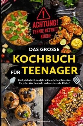 Achtung! Teenie betritt Küche! Das große Kochbuch für Teenager Achtung! Teenie betritt Küche! Das große Kochbuch für Teenager