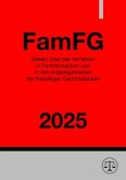 Gesetz über das Verfahren in Familiensachen und in den Angelegenheiten der freiwilligen Gerichtsbarkeit - FamFG 2025 Gesetz über das Verfahren in Familiensachen und in den Angelegenheiten der freiwilligen Gerichtsbarkeit - FamFG 2025