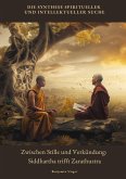 Zwischen Stille und Verkündung: Siddhartha trifft Zarathustra Zwischen Stille und Verkündung: Siddhartha trifft Zarathustra