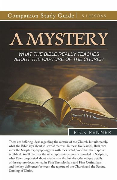 A Mystery - What the Bible Really Teaches About the Rapture of the Church Study Guide A Mystery - What the Bible Really Teaches About the Rapture of the Church Study Guide