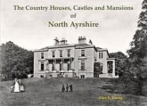 The Country Houses, Castles and Mansions of North Ayrshire The Country Houses, Castles and Mansions of North Ayrshire