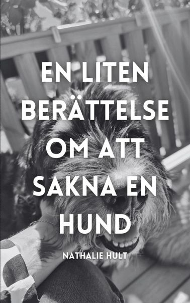 En liten berättelse om att sakna en hund En liten berättelse om att sakna en hund