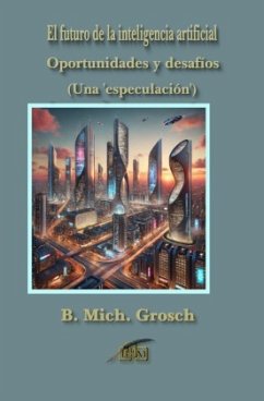 El futuro de la inteligencia artificial - Grosch, Bernd Michael