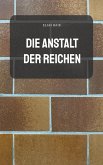 Die Anstalt der Reichen Die Anstalt der Reichen