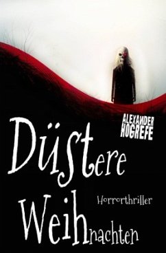 Cover Düstere Weihnachten: Horrorthriller (inkl. 3 schockierende Horror-Kurzgeschichten)