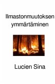 Ilmastonmuutoksen ymmärtäminen Ilmastonmuutoksen ymmärtäminen