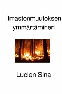 Ilmastonmuutoksen ymmärtäminen - Sina, Lucien Ilmastonmuutoksen ymmärtäminen - Sina, Lucien