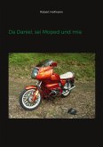 Da Daniel, sei Moped und mia Da Daniel, sei Moped und mia