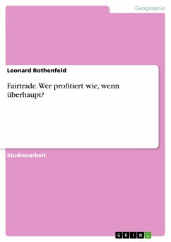 Fairtrade. Wer profitiert wie, wenn überhaupt? (eBook, PDF) Fairtrade. Wer profitiert wie, wenn überhaupt? (eBook, PDF)