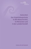 Das Organismusprinzip in den Naturreichen, im Menschen und in der Landwirtschaft (eBook, PDF) Das Organismusprinzip in den Naturreichen, im Menschen und in der Landwirtschaft (eBook, PDF)