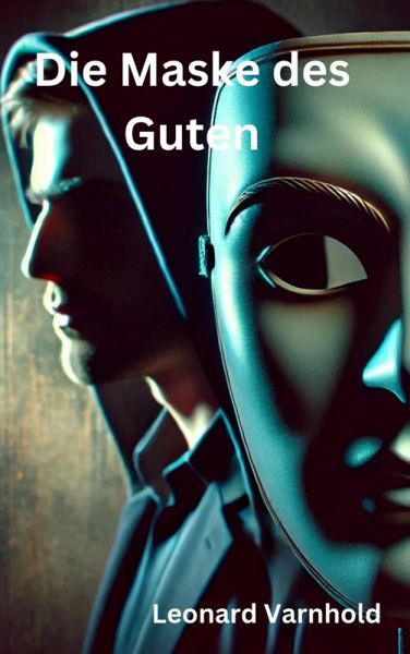 Die Maske des Guten (eBook, ePUB) Die Maske des Guten (eBook, ePUB)