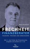 FRECHHEIT FINANZBERATER - TÄUSCHEN, TRICKSEN UND VERSCHLEIERN (eBook, PDF)