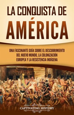 La conquista de América (eBook, ePUB) - History, Captivating