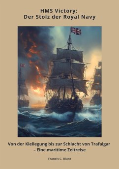 HMS Victory: Der Stolz der Royal Navy (eBook, ePUB) - Blunt, Francis C.