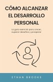 Cómo Alcanzar el Desarrollo Personal (eBook, ePUB) Cómo Alcanzar el Desarrollo Personal (eBook, ePUB)