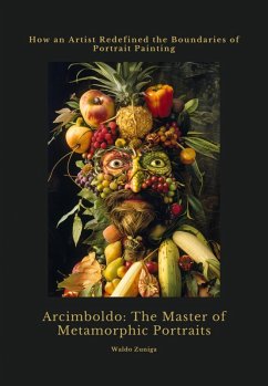 Arcimboldo: The Master of Metamorphic Portraits (eBook, ePUB) - Zuniga, Waldo