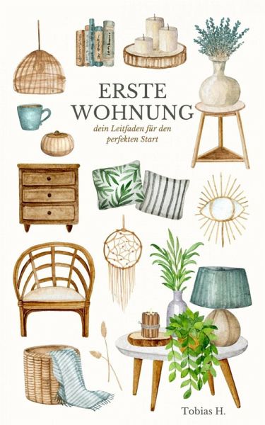 Erste Wohnung - dein Leitfaden für den perfekten Start (eBook, ePUB) Erste Wohnung - dein Leitfaden für den perfekten Start (eBook, ePUB)