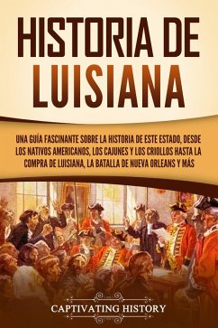 Historia de Luisiana (eBook, ePUB) - History, Captivating