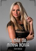 A Mãe da Minha Noiva (eBook, ePUB)