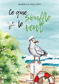 Ce que souffle le vent (eBook, ePUB) - Le Vaillant, Marie