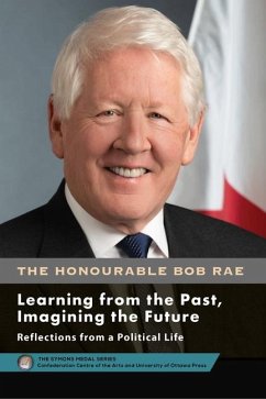 Bob Rae - Learning from the Past, Imagining the Future - Apprendre Du Passé, Façonner l'Avenir - Rae, Bob