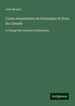 Cours elementaire de botanique et flore du Canada - Moyen, Jean
