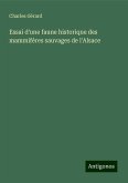 Essai d'une faune historique des mammifères sauvages de l'Alsace Essai d'une faune historique des mammifères sauvages de l'Alsace