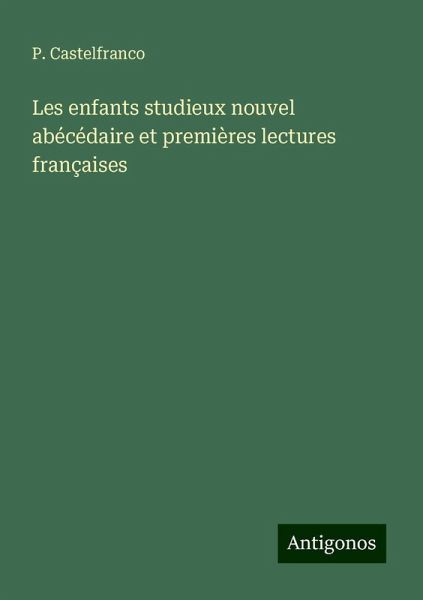 Les enfants studieux nouvel abécédaire et premières lectures françaises