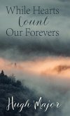 While Hearts Count Our Forevers While Hearts Count Our Forevers