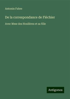 De la correspondance de Fléchier - Fabre, Antonin