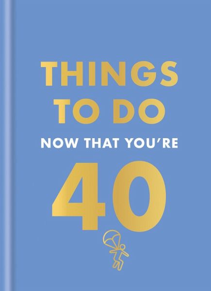 Things to Do Now That You're 40